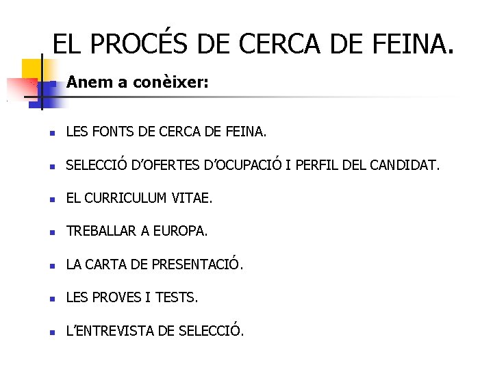 EL PROCÉS DE CERCA DE FEINA. Anem a conèixer: LES FONTS DE CERCA DE