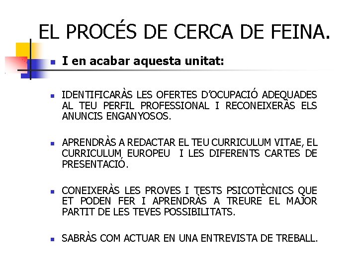 EL PROCÉS DE CERCA DE FEINA. I en acabar aquesta unitat: IDENTIFICARÀS LES OFERTES