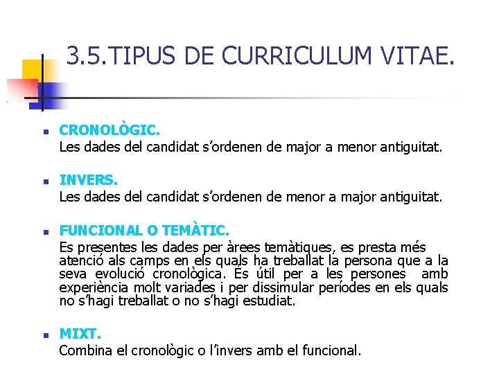 3. 5. TIPUS DE CURRICULUM VITAE. CRONOLÒGIC. Les dades del candidat s’ordenen de major