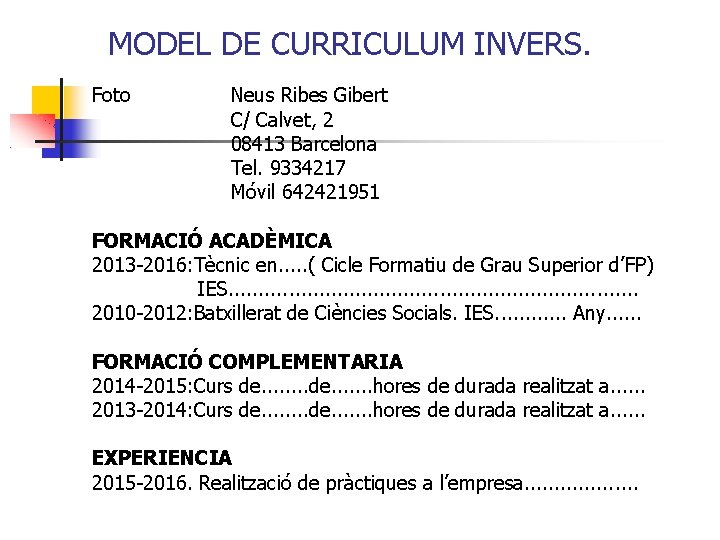 MODEL DE CURRICULUM INVERS. Foto Neus Ribes Gibert C/ Calvet, 2 08413 Barcelona Tel.