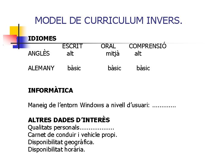 MODEL DE CURRICULUM INVERS. IDIOMES ANGLÈS ALEMANY ESCRIT alt ORAL mitjà bàsic COMPRENSIÓ alt