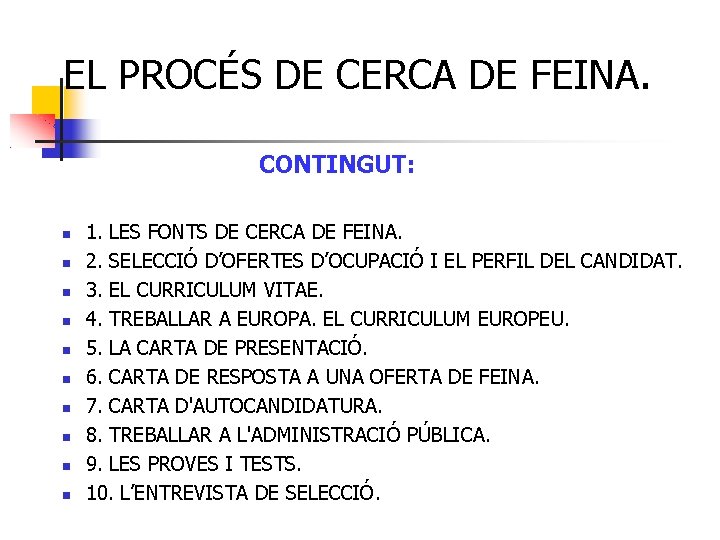 EL PROCÉS DE CERCA DE FEINA. CONTINGUT: 1. LES FONTS DE CERCA DE FEINA.