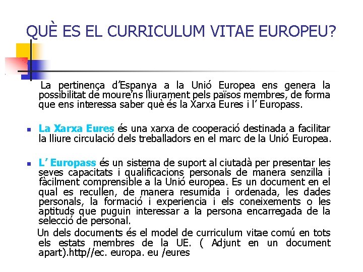 QUÈ ES EL CURRICULUM VITAE EUROPEU? La pertinença d’Espanya a la Unió Europea ens