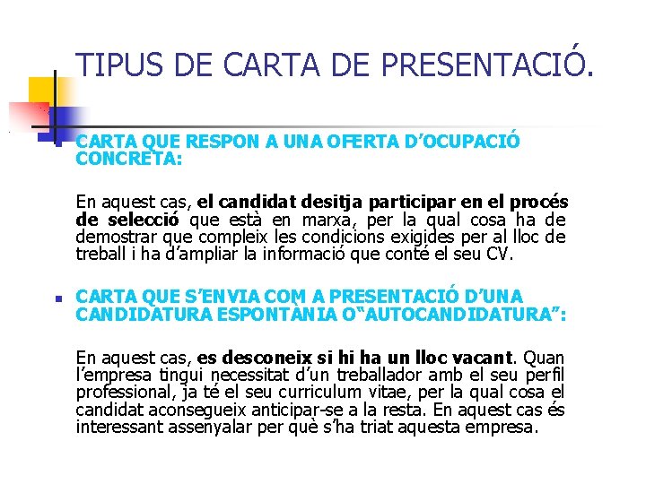 TIPUS DE CARTA DE PRESENTACIÓ. CARTA QUE RESPON A UNA OFERTA D’OCUPACIÓ CONCRETA: En