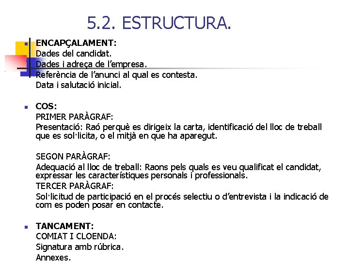 5. 2. ESTRUCTURA. ENCAPÇALAMENT: Dades del candidat. Dades i adreça de l’empresa. Referència de