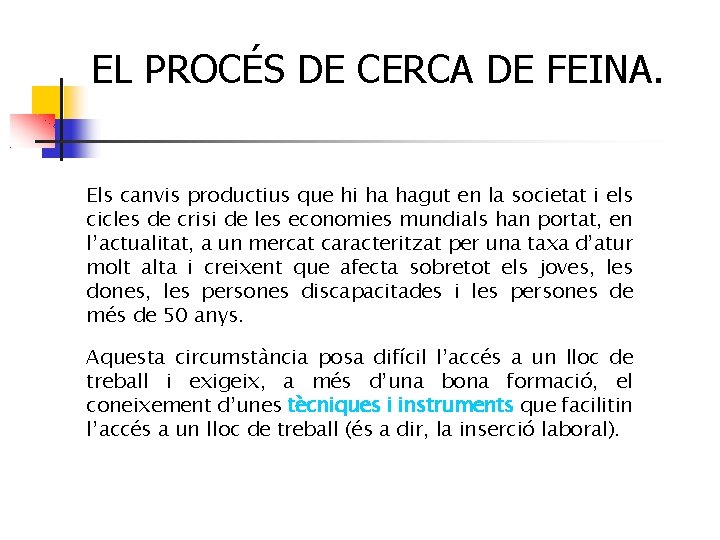 EL PROCÉS DE CERCA DE FEINA. Els canvis productius que hi ha hagut en