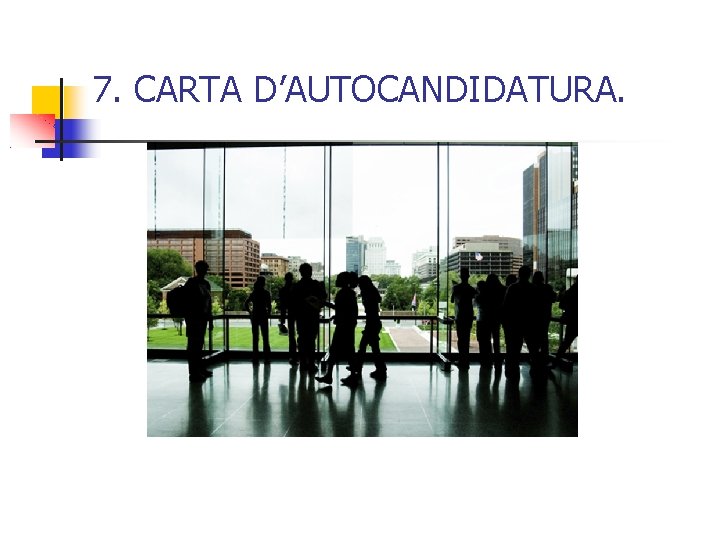 7. CARTA D’AUTOCANDIDATURA. 