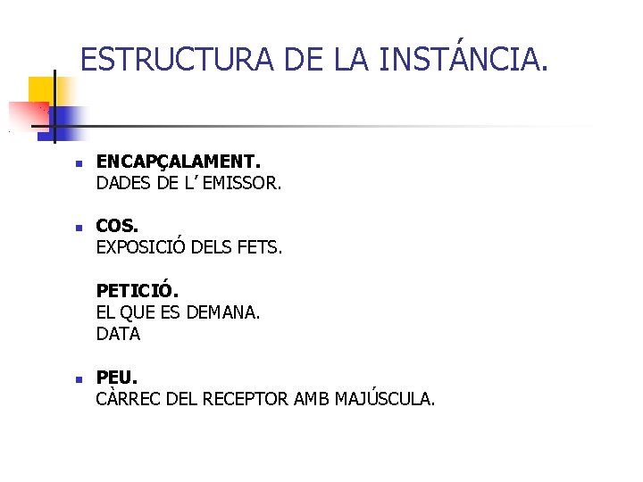 ESTRUCTURA DE LA INSTÁNCIA. ENCAPÇALAMENT. DADES DE L’ EMISSOR. COS. EXPOSICIÓ DELS FETS. PETICIÓ.