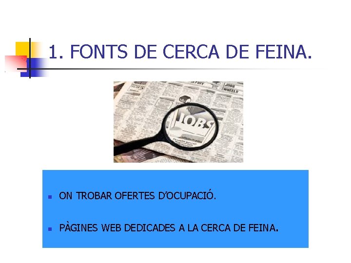 1. FONTS DE CERCA DE FEINA. ON TROBAR OFERTES D’OCUPACIÓ. PÀGINES WEB DEDICADES A