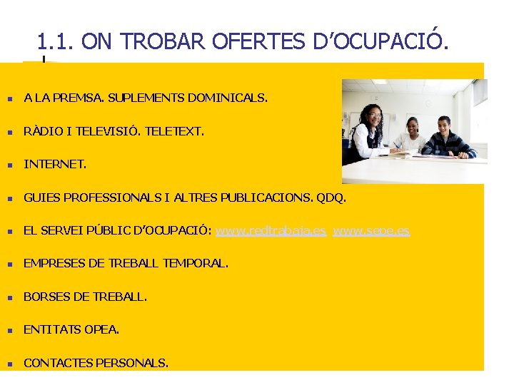 1. 1. ON TROBAR OFERTES D’OCUPACIÓ. A LA PREMSA. SUPLEMENTS DOMINICALS. RÀDIO I TELEVISIÓ.