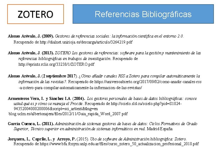 ZOTERO Referencias Bibliográficas Alonso Arévalo, J. (2009). Gestores de referencias sociales: la información científica