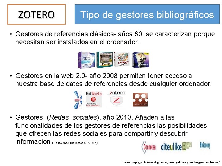 ZOTERO Tipo de gestores bibliográficos • Gestores de referencias clásicos- años 80. se caracterizan