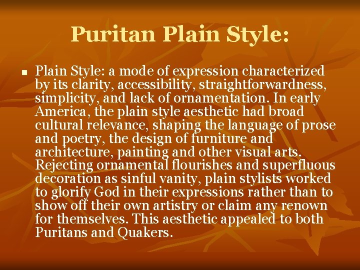 Puritan Plain Style: a mode of expression characterized by its clarity, accessibility, straightforwardness, simplicity,