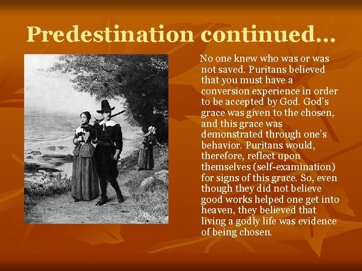 Predestination continued… No one knew who was or was not saved. Puritans believed that