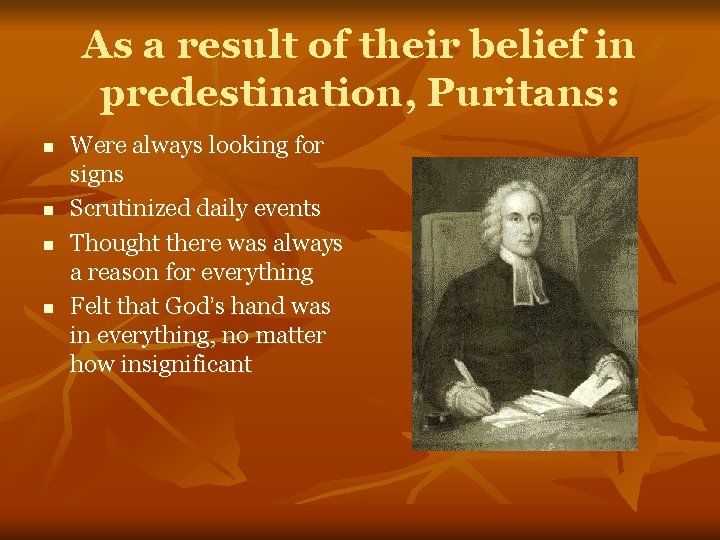 As a result of their belief in predestination, Puritans: n n Were always looking