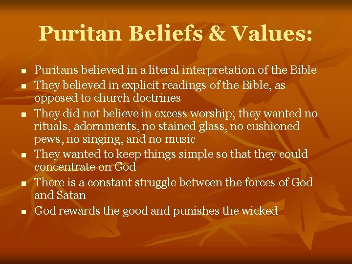 Puritan Beliefs & Values: n n n Puritans believed in a literal interpretation of