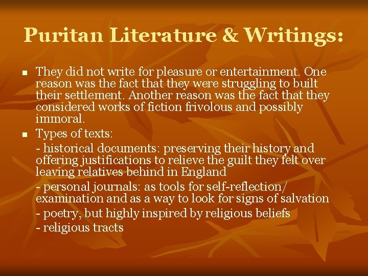 Puritan Literature & Writings: n n They did not write for pleasure or entertainment.