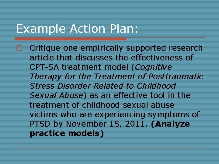 Example Action Plan: o Critique one empirically supported research article that discusses the effectiveness