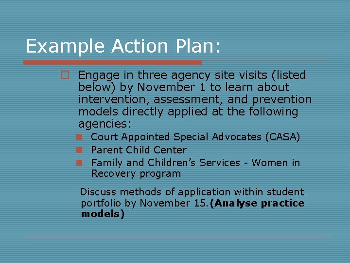 Example Action Plan: o Engage in three agency site visits (listed below) by November