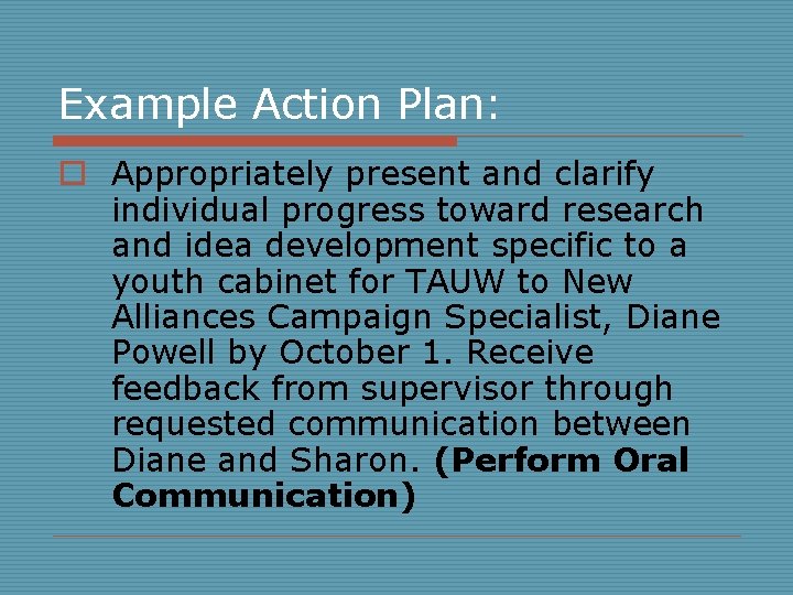 Example Action Plan: o Appropriately present and clarify individual progress toward research and idea