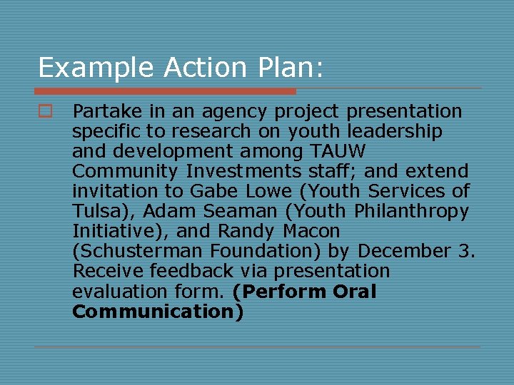 Example Action Plan: o Partake in an agency project presentation specific to research on