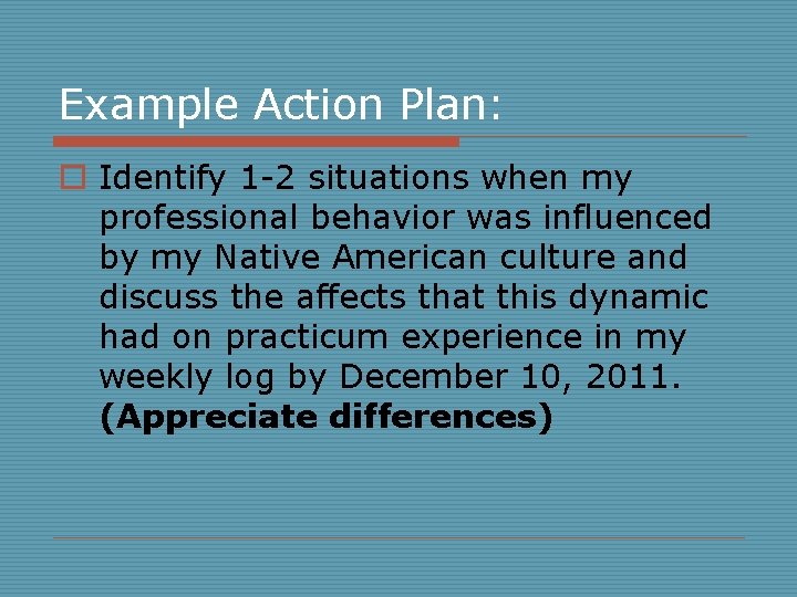 Example Action Plan: o Identify 1 -2 situations when my professional behavior was influenced