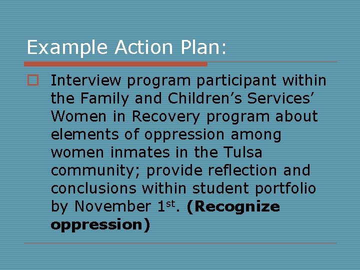 Example Action Plan: o Interview program participant within the Family and Children’s Services’ Women