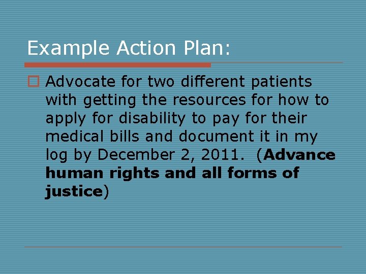 Example Action Plan: o Advocate for two different patients with getting the resources for