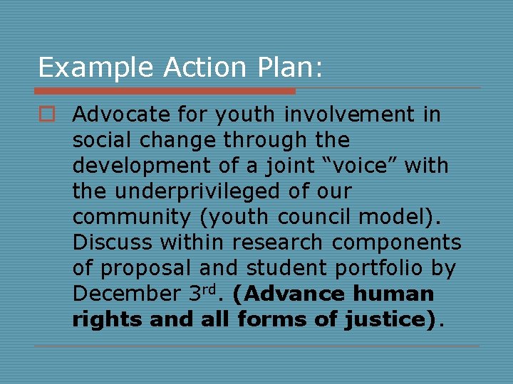 Example Action Plan: o Advocate for youth involvement in social change through the development