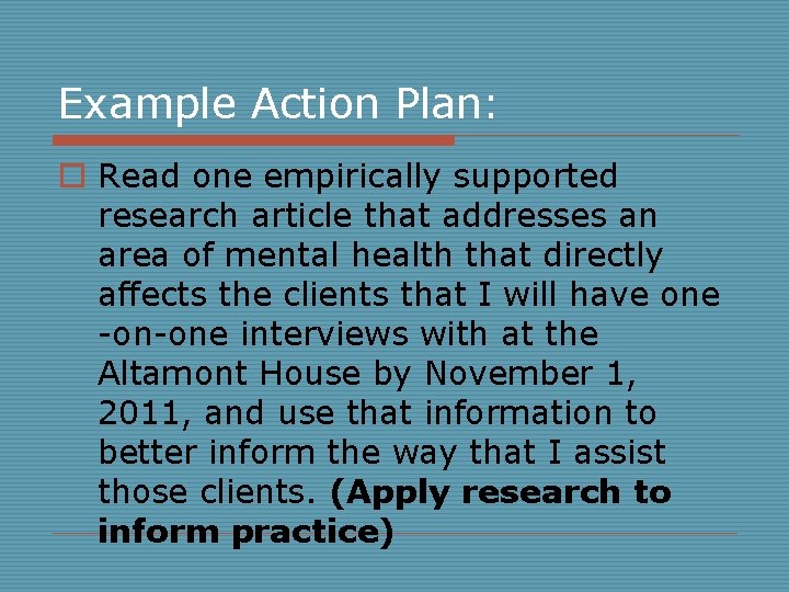 Example Action Plan: o Read one empirically supported research article that addresses an area