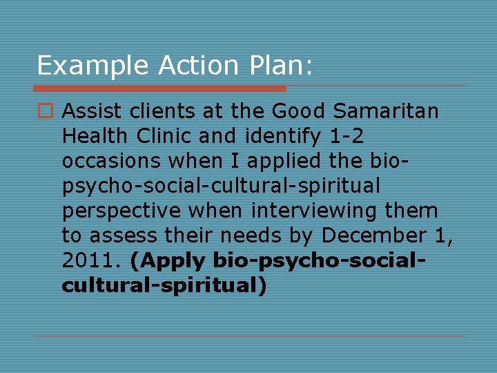 Example Action Plan: o Assist clients at the Good Samaritan Health Clinic and identify