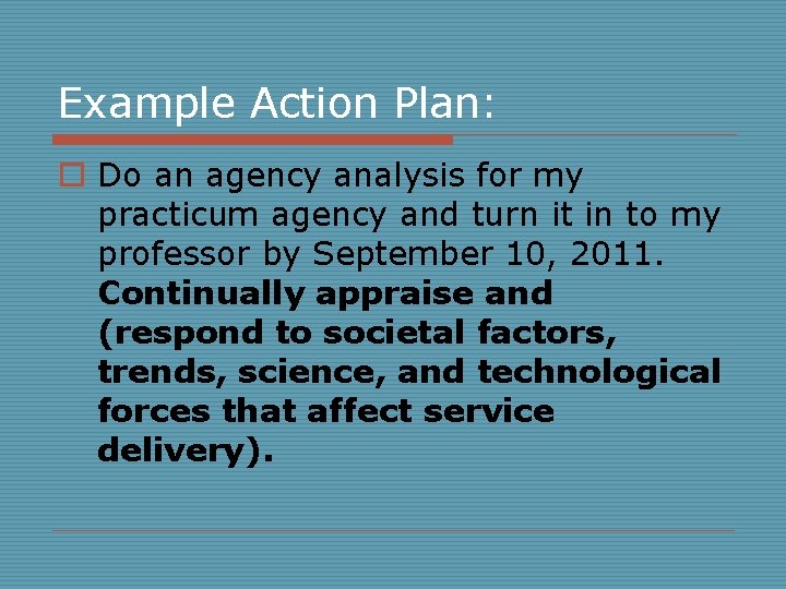 Example Action Plan: o Do an agency analysis for my practicum agency and turn