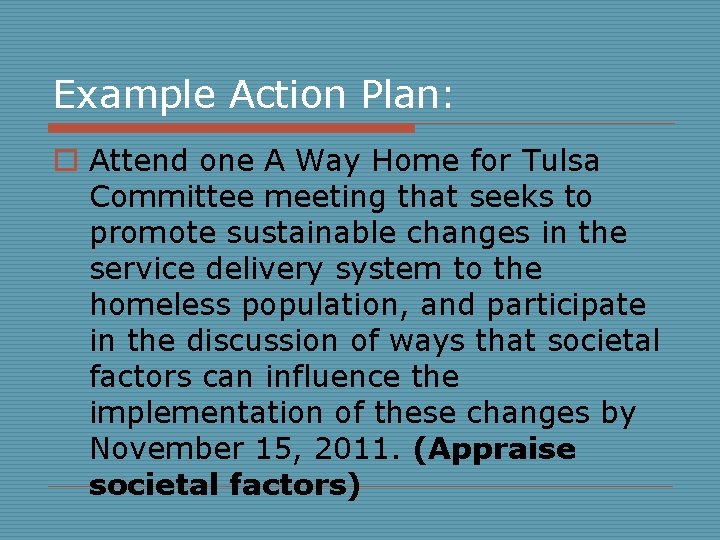 Example Action Plan: o Attend one A Way Home for Tulsa Committee meeting that