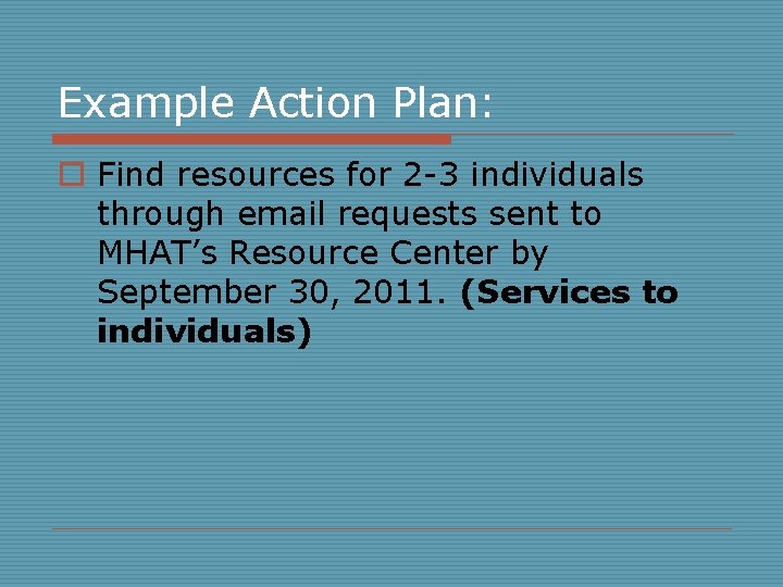 Example Action Plan: o Find resources for 2 -3 individuals through email requests sent