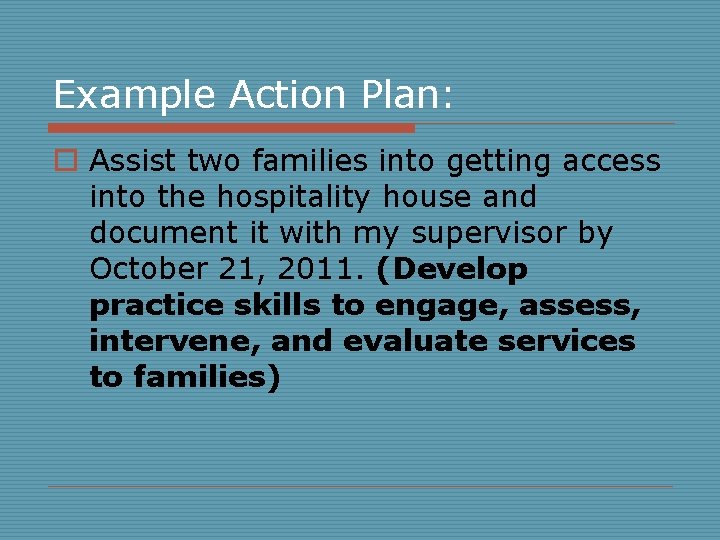 Example Action Plan: o Assist two families into getting access into the hospitality house