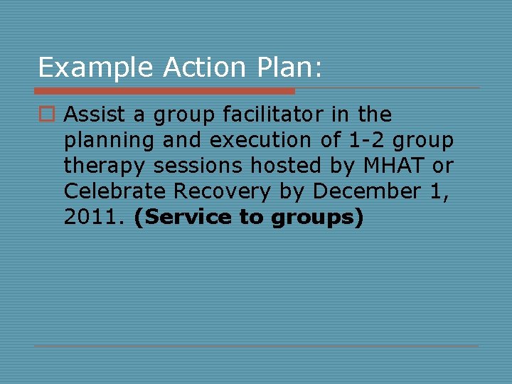 Example Action Plan: o Assist a group facilitator in the planning and execution of