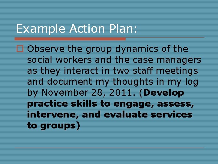 Example Action Plan: o Observe the group dynamics of the social workers and the