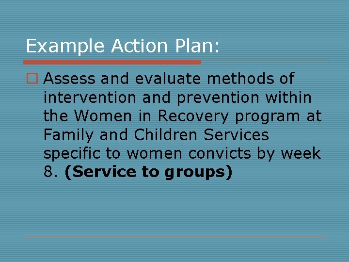 Example Action Plan: o Assess and evaluate methods of intervention and prevention within the