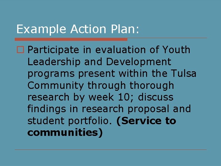 Example Action Plan: o Participate in evaluation of Youth Leadership and Development programs present