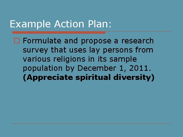 Example Action Plan: o Formulate and propose a research survey that uses lay persons
