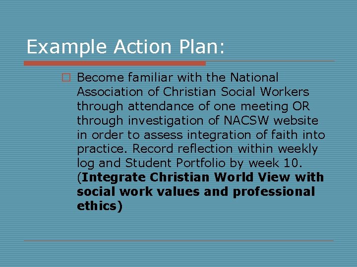 Example Action Plan: o Become familiar with the National Association of Christian Social Workers