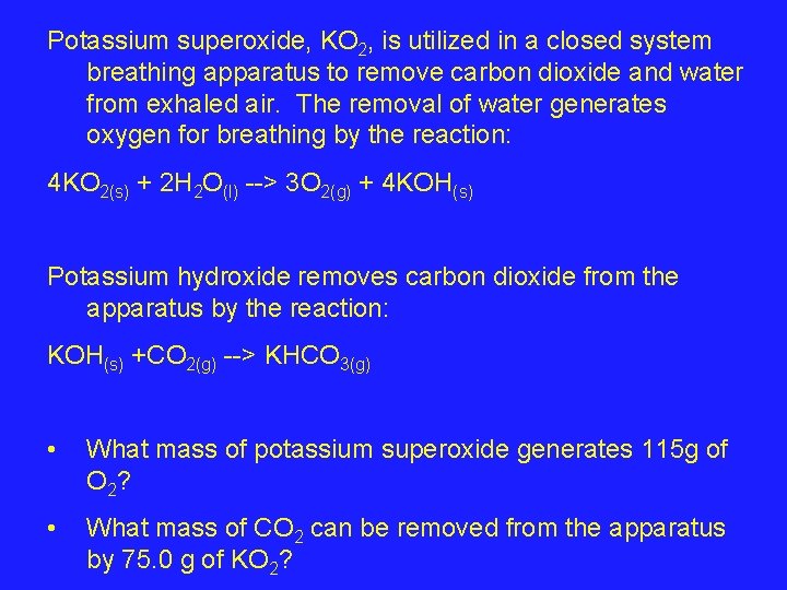 Potassium superoxide, KO 2, is utilized in a closed system breathing apparatus to remove