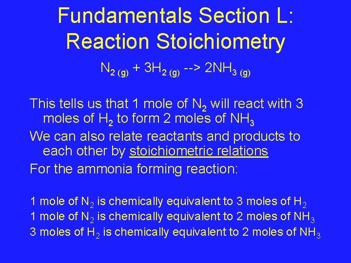 Fundamentals Section L: Reaction Stoichiometry N 2 (g) + 3 H 2 (g) -->