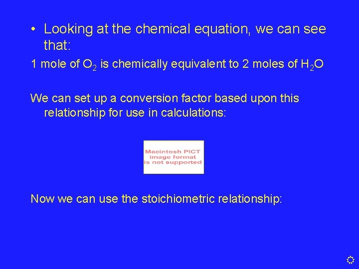  • Looking at the chemical equation, we can see that: 1 mole of