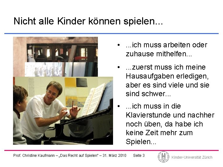 Nicht alle Kinder können spielen. . . • . . . ich muss arbeiten