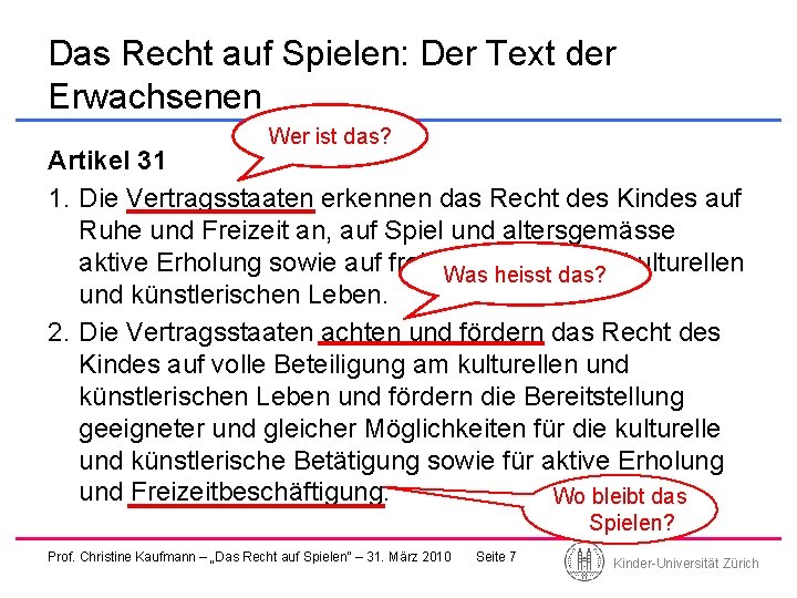 Das Recht auf Spielen: Der Text der Erwachsenen Wer ist das? Artikel 31 1.