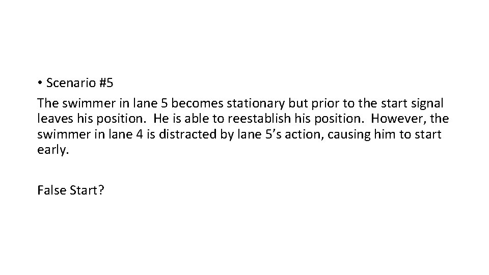  • Scenario #5 The swimmer in lane 5 becomes stationary but prior to