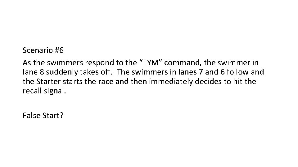 Scenario #6 As the swimmers respond to the “TYM” command, the swimmer in lane