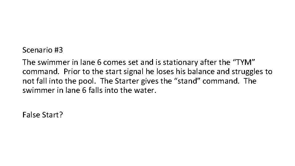 Scenario #3 The swimmer in lane 6 comes set and is stationary after the