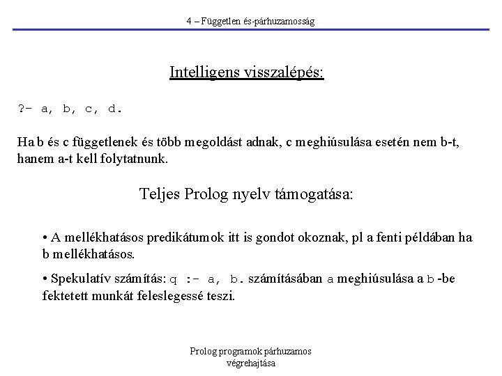 4 – Független és-párhuzamosság Intelligens visszalépés: ? - a, b, c, d. Ha b